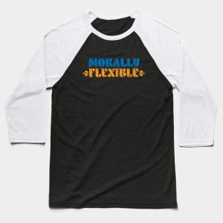 Morally Flexible Aroma Baseball T-Shirt